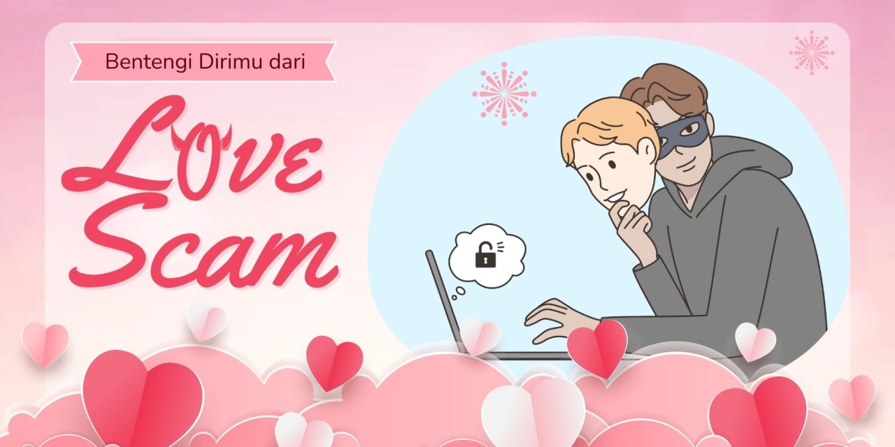 Love Scam Masih Marak, Perlindungan Digital Warga Masih Lemah